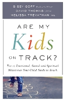 Are My Kids on Track? – The 12 Emotional, Social, and Spiritual Milestones Your Child Needs to Reach
