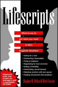 Lifescripts: What to Say to Get What You Want in Life's Toughest Situations