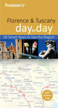 Frommer's Florence and Tuscany Day by Day (Frommer′s Day by Day – Pocket)