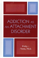Addiction as an Attachment Disorder