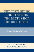Understanding and Treating the Aggression of Children