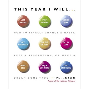 This Year I Will...: How to Finally Change a Habit, Keep a Resolution, or Make a Dream Come True