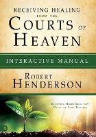 Receiving Healing From The Courts Of Heaven Manual