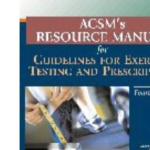 ACSM's Resource Manual for Guidelines for Exercise Testing and Prescription