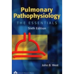 Pulmonary Pathophysiology: The Essentials (Pulmonary Pathophysiology (West))
