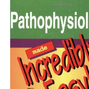 Pathophysiology Made Incredibly Easy! (Incredibly Easy! Series)