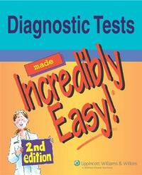 Diagnostic Tests Made Incredibly Easy! (Incredibly Easy! Series®)