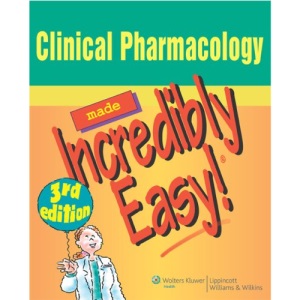 Clinical Pharmacology Made Incredibly Easy! (Incredibly Easy! Series): 174