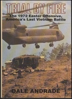 Trial by Fire: 1972 Easter Offensive, America's Last Vietnam Battle