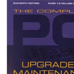 The Complete PC Upgrade and Maintenance Guide (Complete PC Upgrade & Maintenance Guide, 11th ed               0)