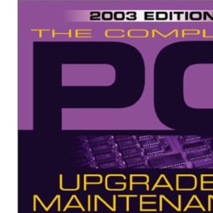 The Complete PC Upgrade and Maintenance Guide
