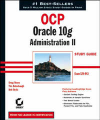 OCP: Exam 1Z0-043: Oracle 10g Administration II Study Guide