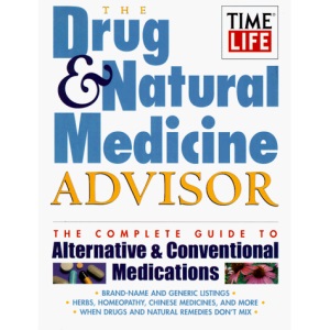 The Drug & Natural Medicine Advisor: The Complete Guide to Alternative & Conventional Medications