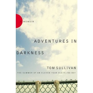 Adventures in Darkness: Memoirs of an Eleven-year-old Blind Boy