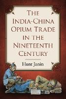 The India-China Opium Trade in the Nineteenth Century