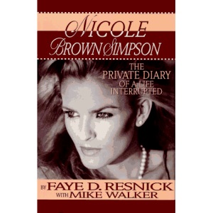 Nicole Brown Simpson: the Private Diary of a Life Interrupted