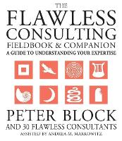 The Flawless Consulting Fieldbook and Companion
