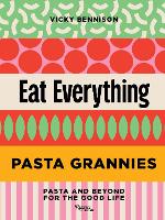 Pasta Grannies: Eat Everything!