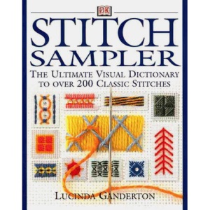 Stitch Sampler: The Ultimate Visual Dictionary to over 200 Classic Stitches