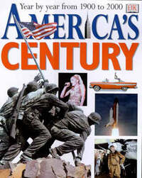America's Century: Year by Year from 1900 to 2000