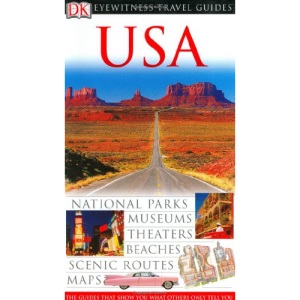 Dk Eyewitness Travel Guides USA: National Parks, Museums, Theaters, Beaches, Scenic Routes, Maps