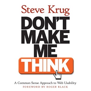 Don't Make Me Think! A Common Sense Approach to Web Usability (Circle.Com Library)