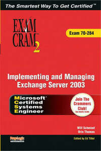 MCSA/MCSE Implementing and Managing Exchange Server 2003 Exam Cram 2 (Exam Cram 70-284)