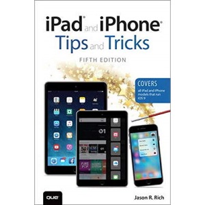 iPad and iPhone Tips and Tricks (Covers iPads and iPhones Running iOS9)