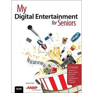My Digital Entertainment for Seniors (Covers Movies, TV, Music, Books and More on Your Smartphone, Tablet, or Computer)