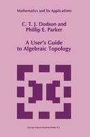 A User’s Guide to Algebraic Topology