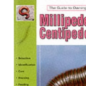 The Guide to Owning Millipedes and Centipedes (The guide to owning series)