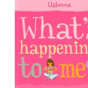 What's Happening to Me?: Girls Edition