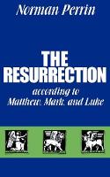 The Resurrection According to Matthew, Mark and Luke