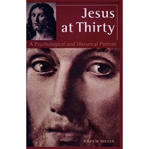 Jesus at Thirty: A Psychological and Historical Portrait