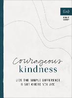 Courageous Kindness – Live the Simple Difference Right Where You Are