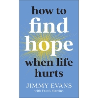 How to Find Hope When Life Hurts