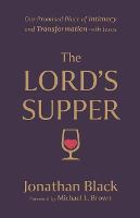 The Lord`s Supper – Our Promised Place of Intimacy and Transformation with Jesus