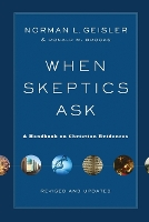When Skeptics Ask – A Handbook on Christian Evidences