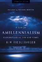 A Case for Amillennialism – Understanding the End Times