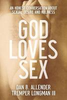 God Loves Sex – An Honest Conversation about Sexual Desire and Holiness
