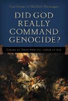 Did God Really Command Genocide? – Coming to Terms with the Justice of God