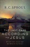 The Last Days according to Jesus – When Did Jesus Say He Would Return?