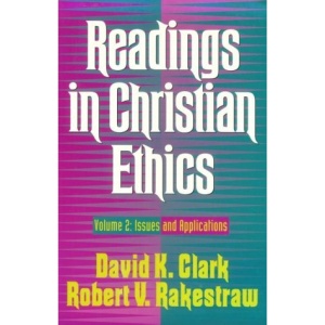 Readings in Christian Ethics – Issues and Applications