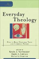 Everyday Theology – How to Read Cultural Texts and Interpret Trends