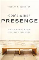 God`s Wider Presence – Reconsidering General Revelation