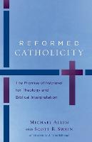 Reformed Catholicity – The Promise of Retrieval for Theology and Biblical Interpretation
