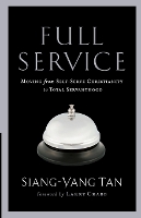 Full Service – Moving from Self–Serve Christianity to Total Servanthood