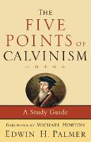 The Five Points of Calvinism – A Study Guide
