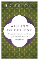 Willing to Believe – Understanding the Role of the Human Will in Salvation