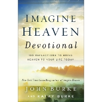Imagine Heaven Devotional – 100 Reflections to Bring Heaven to Your Life Today